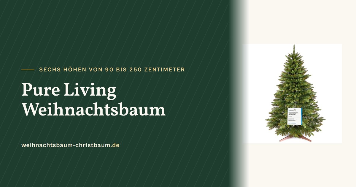 Pure Living Weihnachtsbaum: alle Größen, Aufbau und Prüfbericht